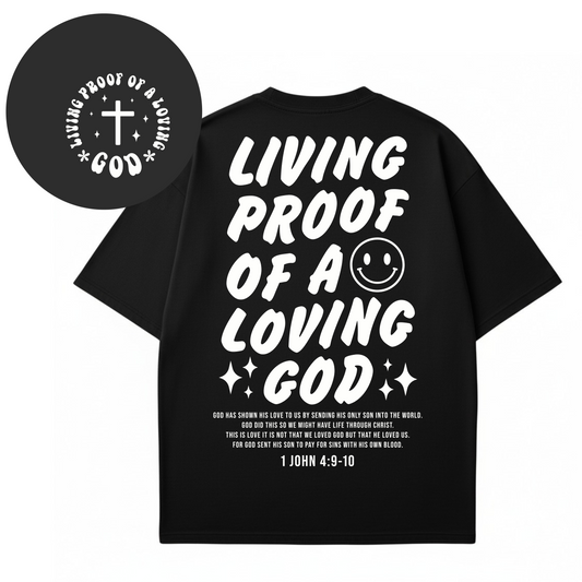 Living Proof of a Loving God - T-shirt