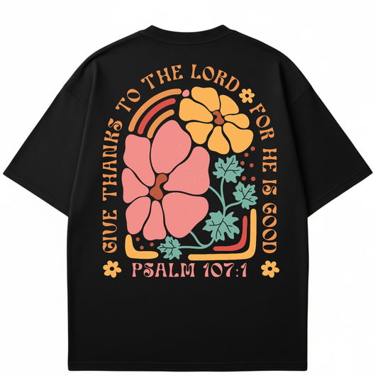 Give Thanks to The Lord for He is Good Christian T-shirt
