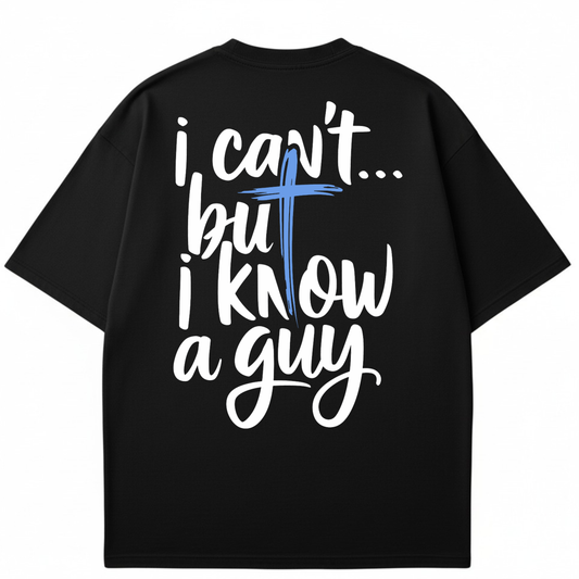 I Can't But I Know A Guy  - Printed T-Shirt