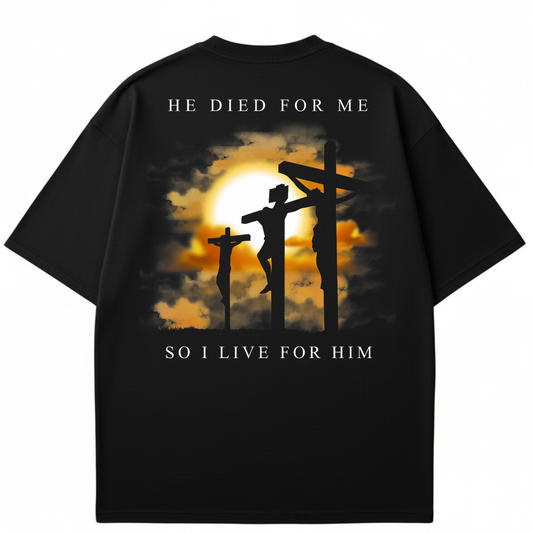 He Died For Me So I Live For Him - Christian T-shirt