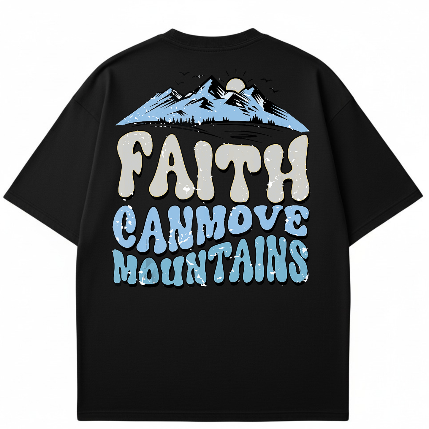 Faith Can Move Mountains - Christian T-shirt
