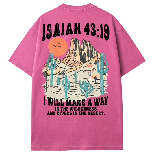 I Will Make a Way in the Wilderness Isaiah 43 - T-shirt