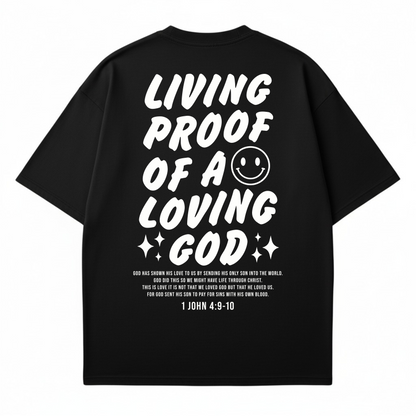 Living Proof of a Loving God - T-shirt