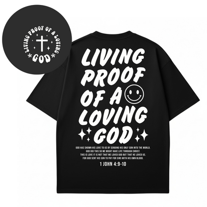 Living Proof of a Loving God - T-shirt