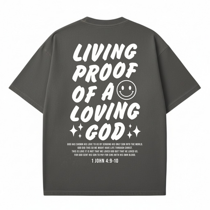 Living Proof of a Loving God - T-shirt