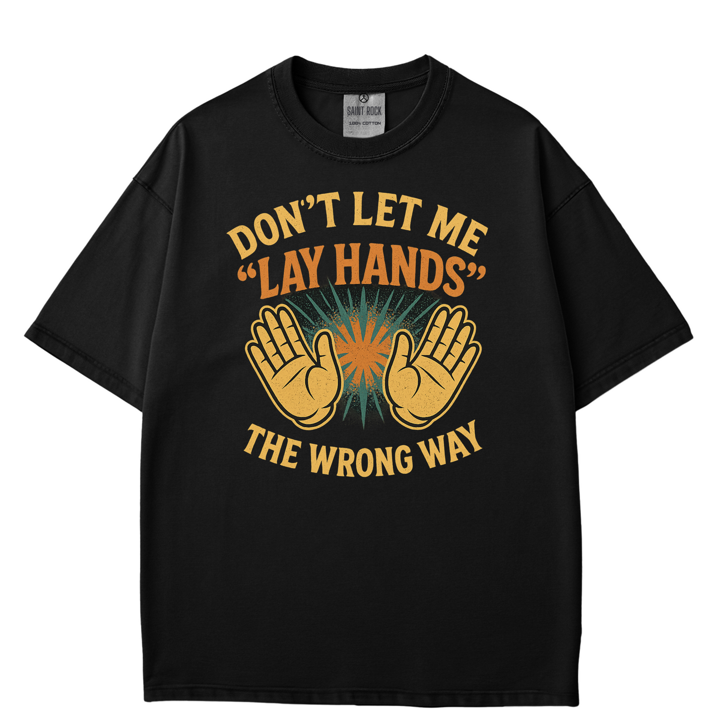 Don't Let Me Lay Hands Wrong - T-shirt