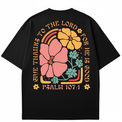 Give Thanks to The Lord for He is Good Christian T-shirt