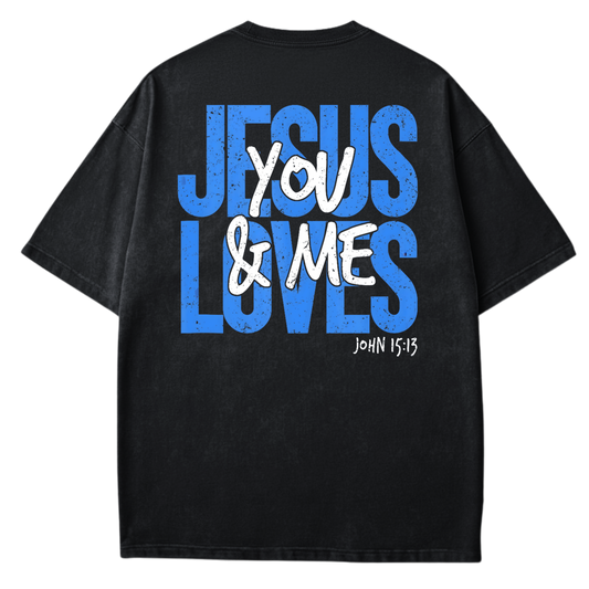 Jesus Loves You & Me - Christian T-shirt